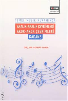 Temel Müzik Kuramında Aralık – Aralık Çevrimleri Akor – Akor Çevrimleri: Kadans  Doç. Dr. Serhat Yener  - Kitap