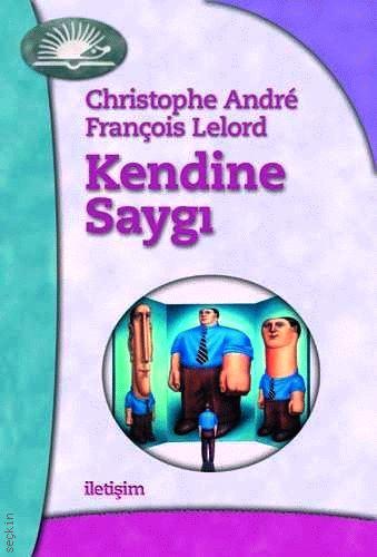 Kendine Saygı Christophe Andre, François Lelord  - Kitap