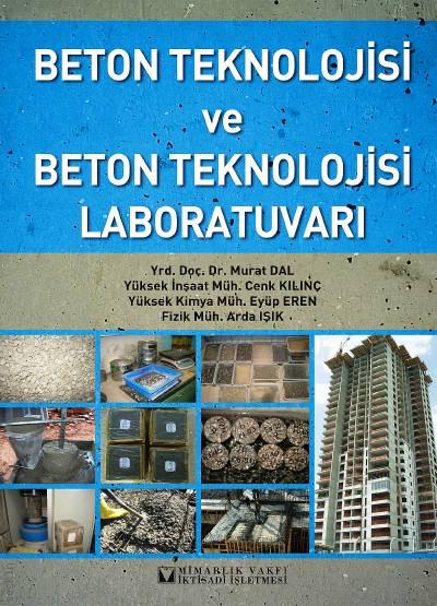 Beton Teknolojisi ve Beton Teknolojisi Laboratuvarı Kolektif  - Kitap