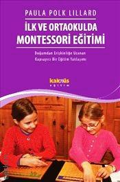 lk ve Ortaokulda Montessori Eğitimi Doğumdan Erişkinliğe Uzanan Kapsayıcı Bir Eğitim Yaklaşımı Paula Polk Lillard  - Kitap