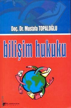 Bilişim Hukuku Mustafa Topaloğlu  - Kitap