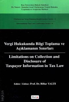 Vergi Hukukunda Bilgi Toplama ve Açıklamanın Sınırları Prof. Dr. Billur Yaltı  - Kitap