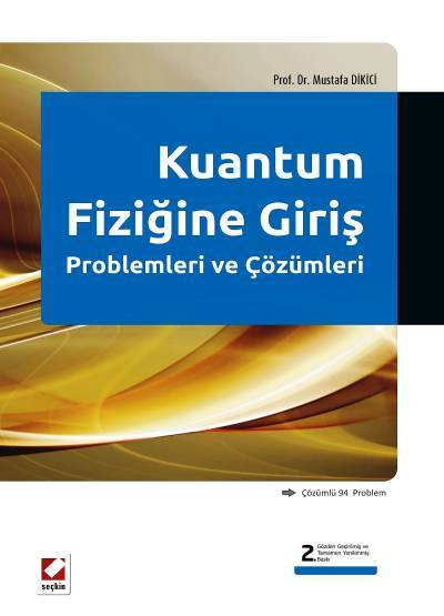 Kuantum Fiziğine Giriş Problemleri ve Çözümleri (Çözümlü  94  Problem) Prof. Dr. Mustafa Dikici  - Kitap