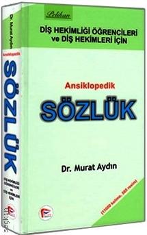 Diş Hekimliği Öğrencileri ve Diş Hekimleri için Ansiklopedik Sözlük Dr. Murat  Aydın  - Kitap
