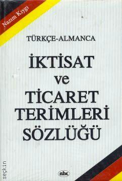 Türkçe – Almanca İktisat ve Ticaret Terimleri Sözlüğü Nazım Kıygı  - Kitap