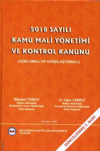 5018 Sayılı Kamu Mali Yönetimi ve Kontrol Kanunu Hikmet Tosun, A. Uğur Cebeci  - Kitap