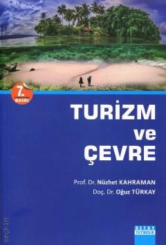 Turizm ve Çevre Prof. Dr. Nüzhet Kahraman, Doç. Dr. Oğuz Türkay  - Kitap