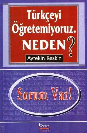 Türkçeyi Öğretemiyoruz. Neden? Aytekin Keskin  - Kitap