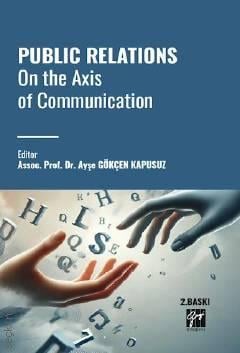 Public Relations On The Axis Of Communication Doç. Dr. Ayşe Gökçen Kapusuz  - Kitap