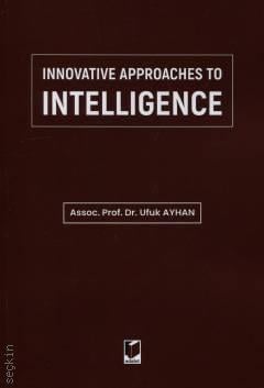 Innovative Approaches to Intelligence Doç. Dr. Ufuk Ayhan  - Kitap