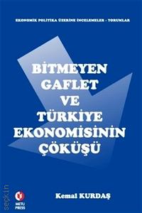 Bitmeyen Gaflet ve Türkiye Ekonomisinin Çöküşü Kemal Kurdaş  - Kitap
