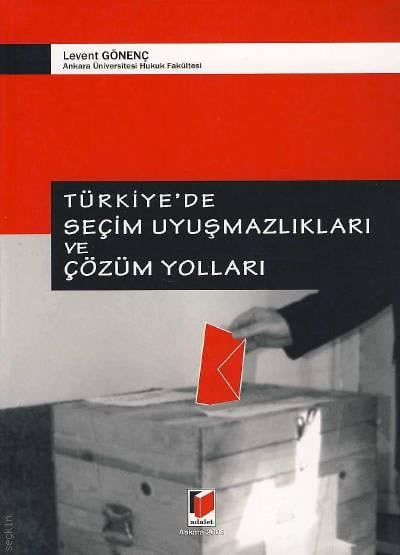 Türkiye'de Seçim Uyuşmazlıkları ve Çözüm Yolları Levent Gönenç  - Kitap