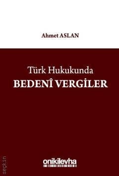 Türk Hukukunda Bedenî Vergiler Ahmet Aslan  - Kitap
