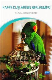 Kafes Kuşlarının Beslenmesi Dr. Taşkın Değirmencioğlu  - Kitap