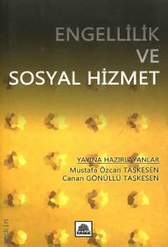 Engellilik ve Sosyal Hizmet Mustafa Özcan Taşkesen, Canan Gönüllü Taşkesen