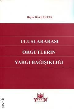 Uluslararası Örgütlerin Yargı Bağışıklığı Beyza Bayraktar