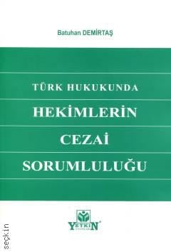 Türk Hukukunda Hekimlerin Cezai Sorumluluğu Batuhan Demirtaş  - Kitap