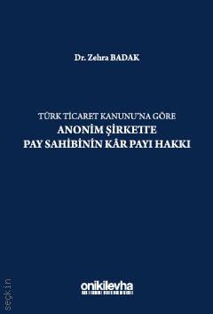 Türk Ticaret Kanununa Göre Anonim Şirkette Pay Sahibinin Kâr Payı Hakkı Dr. Zehra Badak  - Kitap