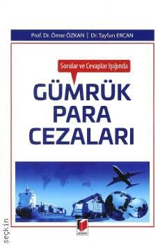 Sorular ve Cevaplar Işığında Gümrük Para Cezaları Prof. Dr. Ömer Özkan, Dr. Tayfun Ercan  - Kitap