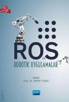 ROS ile Robotik Uygulamalar Prof. Dr. Ahmet Yazıcı  - Kitap
