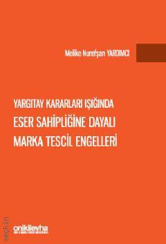 Eser Sahipliğine Dayalı Marka Tescil Engelleri