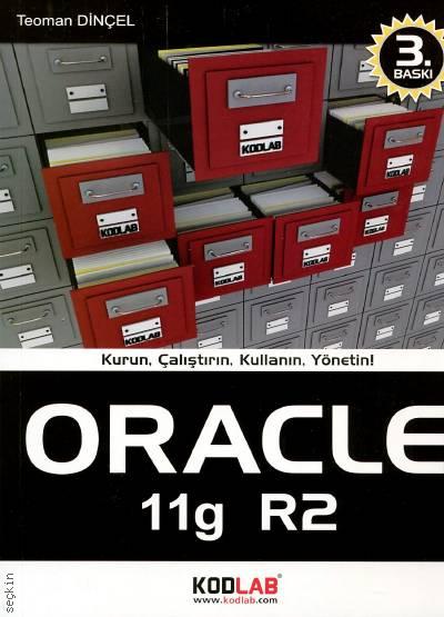 Oracle 11g – R2 Kurun, Çalıştırın, Kullanın, Yönetin! Teoman Dinçel  - Kitap
