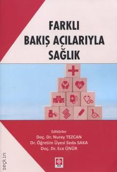 Farklı Bakış Açılarıyla Sağlık Doç. Dr. Nuray Tezcan, Dr. Öğr. Üyesi Seda Saka, Doç. Dr. Ece Ünür  - Kitap