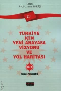 Türkiye İçin Yeni Anayasa Vizyonu ve Yol Haritası Cilt–3 Prof. Dr. Ahmet Nohutçu  - Kitap