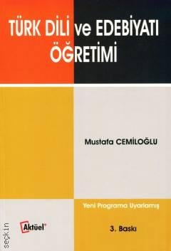 Türk Dili ve Edebiyatı Öğretimi Prof. Dr. Mustafa Cemiloğlu  - Kitap