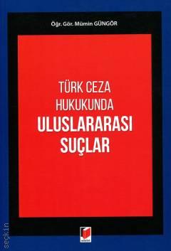 Türk Ceza Hukukunda Uluslararası Suçlar Öğr. Gör. Mümin Güngör  - Kitap