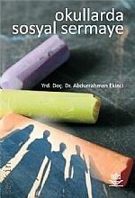 Okullarda Sosyal Sermaye Yrd. Doç. Dr. Abdurrahman Ekinci  - Kitap