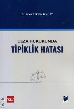 Ceza Hukukunda Tipiklik Hatası Ülkü Aydemir Kurt