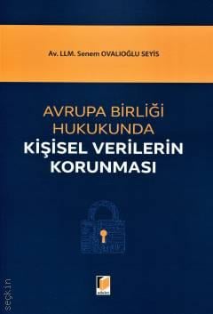 Avrupa Birliği Hukukunda Kişisel Verilerin Korunması Senem Ovalıoğlu Seyis