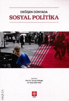 Değişen Dünyada Sosyal Politika Prof. Dr. Tuncay Güloğlu, Dr. Eyüp Sabri Kala  - Kitap