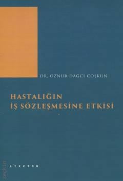 Hastalığın İş Sözleşmesine Etkisi Öznur Dağcı Coşkun