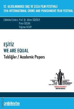 12. Uluslararası Suç ve Ceza Film Festivali "Eşitiz" Tebliğler Prof. Dr. Adem Sözüer, Pınar Özcan, Yağmur Altay  - Kitap