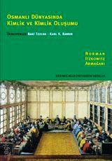 Osmanlı Dünyasında Kimlik ve Kimlik Oluşumu Baki Tezcan, Karl K. Barbir