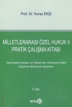 Milletlerarası Özel Hukuk – II : Pratik Çalışma Kitabı Prof. Dr. Nuray Ekşi  - Kitap