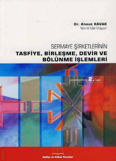 Sermaye Şirketlerinin  Tasfiye, Birleşme Devir ve Bölünme İşlemleri Dr. Ahmet Kavak  - Kitap