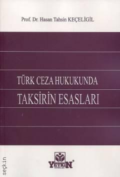 Türk Ceza Hukukunda Taksirin Esasları Prof. Dr. Hasan Tahsin Keçeligil  - Kitap