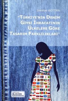 Türkiye'nin Denim Giysi İhracatının Ülkelere Göre Tasarım Farklılıkları Semiye Bottan  - Kitap