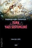 Başlangıcından Günümüze Türk Yazı Sistemleri Hatice Şirin User  - Kitap