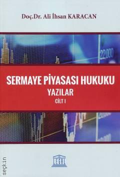 Sermaye Piyasası Hukuku Yazılar Cilt: I Doç. Dr. Ali İhsan Karacan  - Kitap