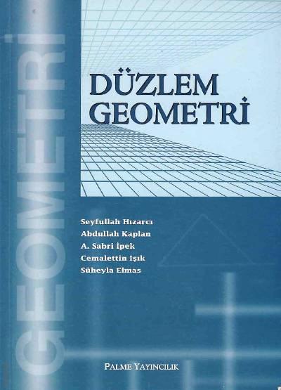 Düzlem Geometri Seyfullah Hızarcı, Abdullah Kaplan, A. Sabri İpek, Cemalettin Işık, Süheyla Elmas  - Kitap