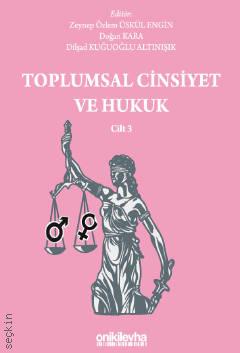 Toplumsal Cinsiyet ve Hukuk – Cilt 3 Zeynep Özlem Üskül Engin, Doğan Kara, Dilşad Kuğuoğlu Altınışık  - Kitap