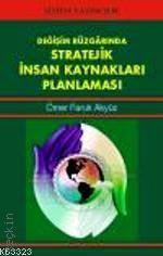 Stratejik İnsan Kaynakları Planlaması Ömer Faruk Akyüz  - Kitap