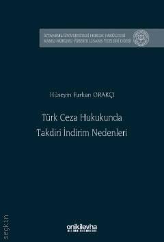 Türk Ceza Hukukunda Takdiri İndirim Nedenleri Hüseyin Furkan Orakçı