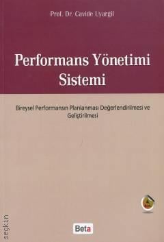 Performans Yönetimi Sistemi Bireysel Performansın Planlanması Değerlendirilmesi ve Geliştirilmesi Prof. Dr. Cavide Uyargil  - Kitap