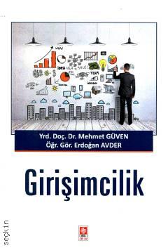 Girişimcilik Yrd. Doç. Dr. Mehmet Güven, Öğr. Gör. Erdoğan Avder  - Kitap