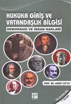 Hukuka Giriş ve Vatandaşlık Bilgisi Demokrasi ve İnsan Hakları Prof. Dr. Ahmet Çiftci  - Kitap